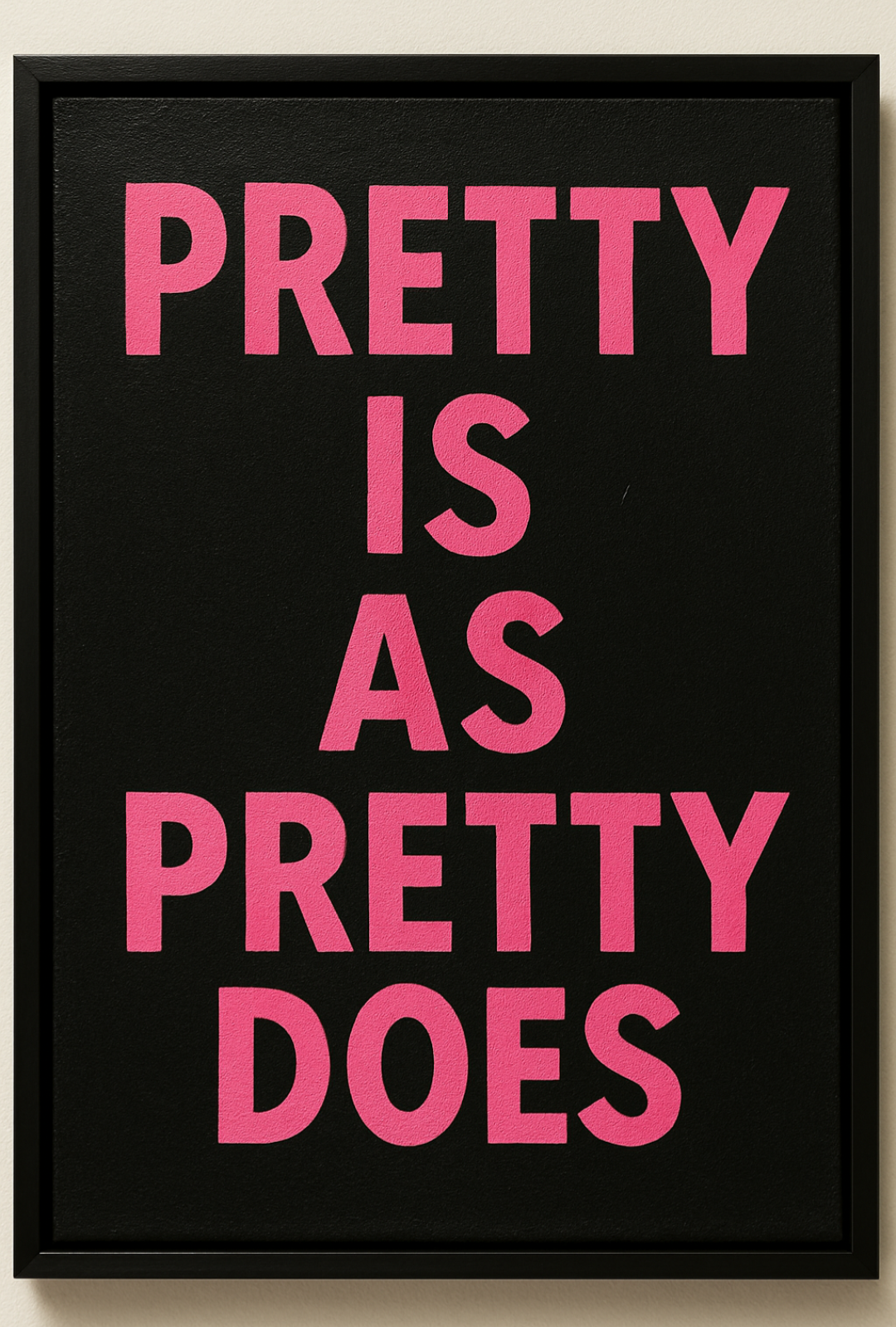 Pretty Is As Pretty Does